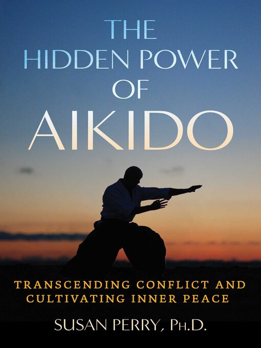 Title details for The Hidden Power of Aikido by Susan Perry - Available